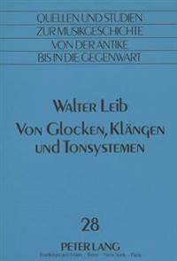 Walter Leib: Von Glocken, Klaengen Und Tonsystemen