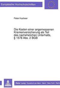 Die Kosten Einer Angemessenen Krankenversicherung ALS Teil Des Nachehelichen Unterhalts, § 1578 Abs. 2 Bgb