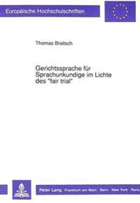 Gerichtssprache Fuer Sprachunkundige Im Lichte Des «Fair Trial»