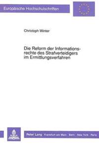 Die Reform Der Informationsrechte Des Strafverteidigers Im Ermittlungsverfahren