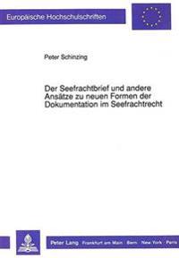 Der Seefrachtbrief Und Andere Ansaetze Zu Neuen Formen Der Dokumentation Im Seefrachtrecht