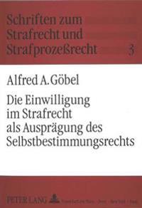 Die Einwilligung Im Strafrecht ALS Auspraegung Des Selbstbestimmungsrechts