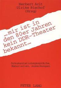 ... Mir Ist in Den 80er Jahren Kein Ddr-Theater Bekannt ...