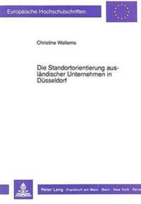 Die Standortorientierung Auslaendischer Unternehmen in Duesseldorf