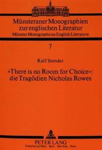 «There Is No Room for Choice» Die Tragoedien Nicholas Rowes