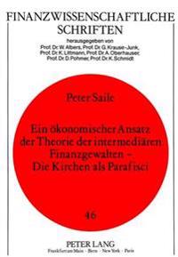 Ein Oekonomischer Ansatz Der Theorie Der Intermediaeren Finanzgewalten - Die Kirchen ALS Parafisci