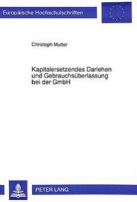 Kapitalersetzendes Darlehen Und Gebrauchsueberlassung Bei Der Gmbh