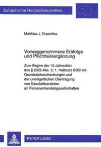 Vorweggenommene Erbfolge Und Pflichtteilsergaenzung