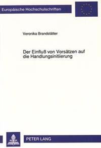 Der Einfluß Von Vorsaetzen Auf Die Handlungsinitiierung