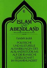 Politische Und Kulturelle Auswirkungen Des Auslandsstudiums Auf Die Iranische Gesellschaft Im 19. Jahrhundert