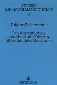 Schuldensituation Und Haushaltsfuehrung Ueberschuldeter Haushalte