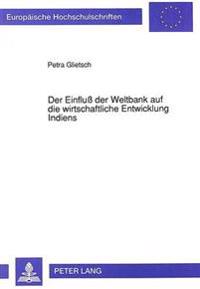Der Einfluß Der Weltbank Auf Die Wirtschaftliche Entwicklung Indiens