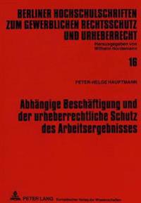 Abhaengige Beschaeftigung Und Der Urheberrechtliche Schutz Des Arbeitsergebnisses