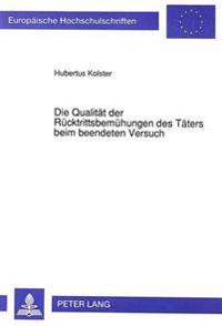 Die Qualitaet Der Ruecktrittsbemuehungen Des Taeters Beim Beendeten Versuch