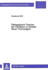 Paedagogische Theorien Der Interaktion Im Zeitalter Neuer Technologien