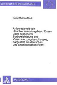 Anfechtbarkeit Von Hauptversammlungsbeschluessen Unter Besonderer Beruecksichtigung Des Verschmelzungsbeschlusses, Dargestellt Am Deutschen Und Amerikanischen Recht