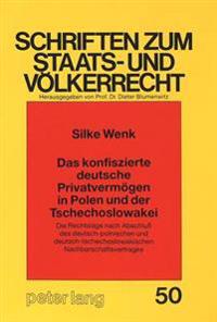 Das Konfiszierte Deutsche Privatvermoegen in Polen Und Der Tschechoslowakei