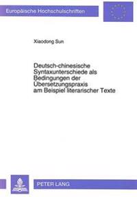Deutsch-Chinesische Syntaxunterschiede ALS Bedingungen Der Uebersetzungspraxis Am Beispiel Literarischer Texte