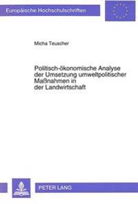 Politisch-Oekonomische Analyse Der Umsetzung Umweltpolitischer Massnahmen in Der Landwirtschaft