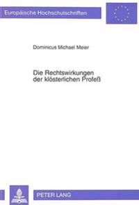 Die Rechtswirkungen Der Kloesterlichen Profeß
