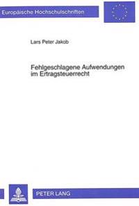 Fehlgeschlagene Aufwendungen Im Ertragsteuerrecht
