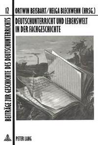 Deutschunterricht Und Lebenswelt in Der Fachgeschichte