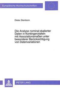 Die Analyse Nominal-Skalierter Daten in Kontingenztafeln Mit Assoziationsmassen Unter Besonderer Beruecksichtigung Von Datenvariationen