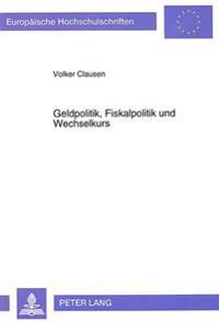 Geldpolitik, Fiskalpolitik Und Wechselkurs