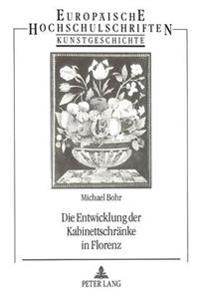 Die Entwicklung Der Kabinettschraenke in Florenz