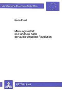 Meinungsvielfalt Im Rundfunk Nach Der Audio-Visuellen Revolution
