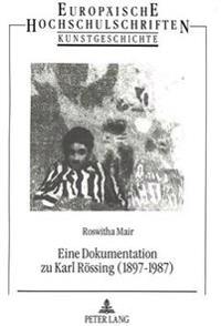 Eine Dokumentation Zu Karl Roessing (1897-1987)