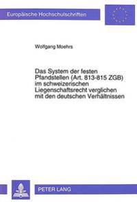Das System Der Festen Pfandstellen (Art.813-815 Zgb) Im Schweizerischen Liegenschaftsrecht Verglichen Mit Den Deutschen Verhaeltnissen