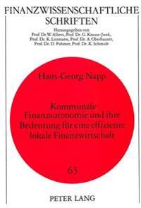 Kommunale Finanzautonomie Und Ihre Bedeutung Fuer Eine Effiziente Lokale Finanzwirtschaft