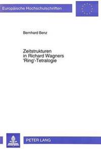 Zeitstrukturen in Richard Wagners 'Ring'-Tetralogie