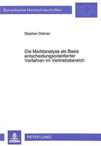 Die Marktanalyse ALS Basis Entscheidungsorientierter Verfahren Im Vertriebsbereich
