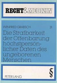 Die Strafbarkeit Der Offenbarung Hoechstpersoenlicher Daten Des Ungeborenen Menschen