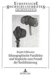 Ethnographische Parallelen Und Vergleiche Zum Prozess Der Neolithisierung
