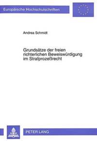 Grundsaetze Der Freien Richterlichen Beweiswuerdigung Im Strafprozeßrecht