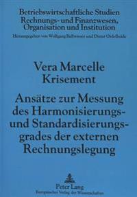 Ansaetze Zur Messung Des Harmonisierungs- Und Standardisierungsgrades Der Externen Rechnungslegung