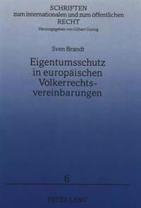 Eigentumsschutz in Europaeischen Voelkerrechtsvereinbarungen