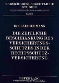 Die Zeitliche Beschraenkung Des Versicherungsschutzes in Der Rechtsschutzversicherung