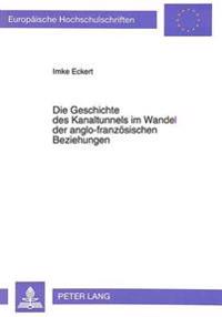 Die Geschichte Des Kanaltunnels Im Wandel Der Anglo-Franzoesischen Beziehungen