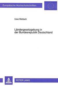 Laendergesetzgebung in Der Bundesrepublik Deutschland