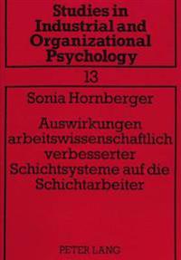 Auswirkungen Arbeitswissenschaftlich Verbesserter Schichtsysteme Auf Die Schichtarbeiter