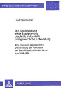 Die Beeinflussung Einer Stadtplanung Durch Die Industrielle Und Gewerbliche Entwicklung