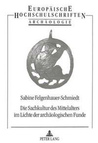 Die Sachkultur des Mittelalters im Lichte der archaeologischen Funde
