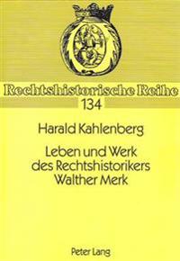 Leben Und Werk Des Rechtshistorikers Walther Merk