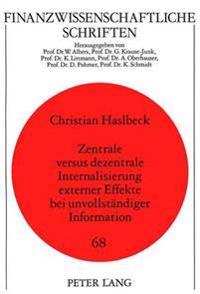 Zentrale Versus Dezentrale Internalisierung Externer Effekte Bei Unvollstaendiger Information