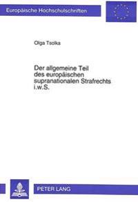 Der Allgemeine Teil Des Europaeischen Supranationalen Strafrechts I.W.S.