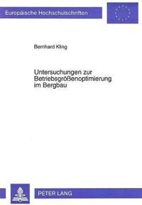 Untersuchungen zur Betriebsgroeßenoptimierung im Bergbau